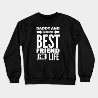 Daddy and daughter best friend for life Crewneck Sweatshirt